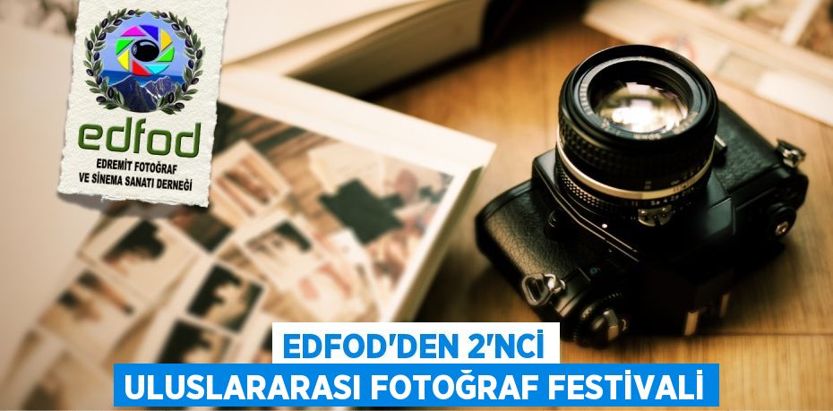 EDFOD’DEN 2'NCİ ULUSLARARASI FOTOĞRAF FESTİVALİ