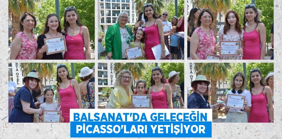 BALSANAT’DA GELECEĞİN  PİCASSO’LARI YETİŞİYOR