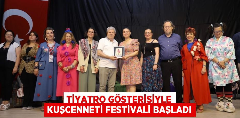 TİYATRO GÖSTERİSİYLE KUŞCENNETİ FESTİVALİ BAŞLADI