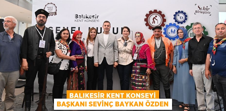 BALIKESİR KENT KONSEYİ BAŞKANI SEVİNÇ BAYKAN ÖZDEN