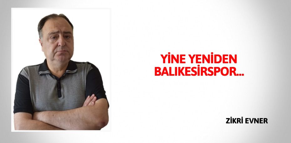 YİNE YENİDEN BALIKESİRSPOR…