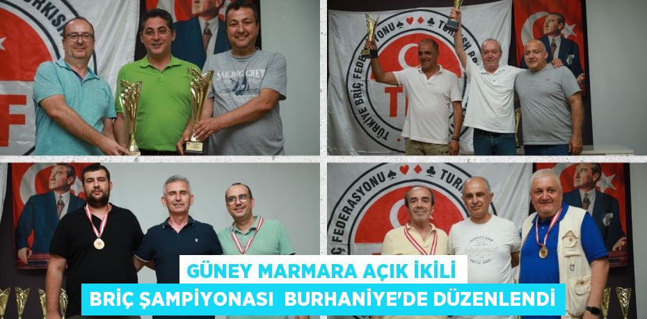 GÜNEY MARMARA AÇIK İKİLİ BRİÇ ŞAMPİYONASI  BURHANİYE’DE DÜZENLENDİ