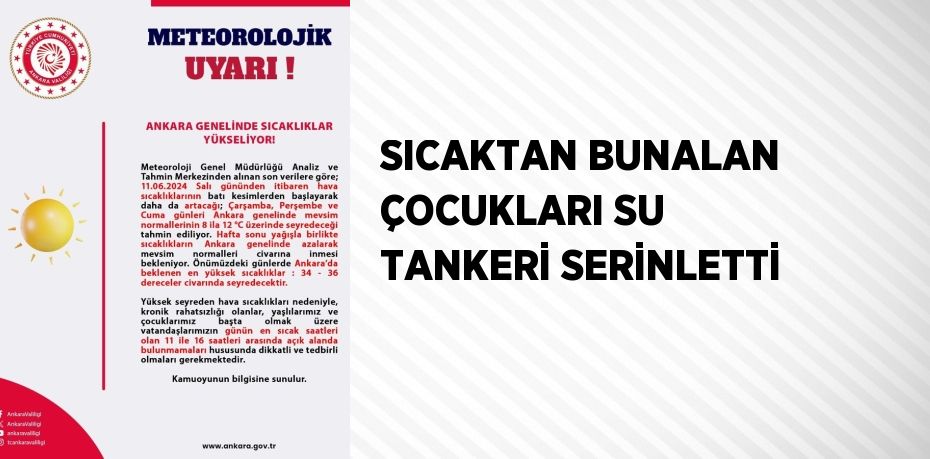 SICAKTAN BUNALAN ÇOCUKLARI SU TANKERİ SERİNLETTİ