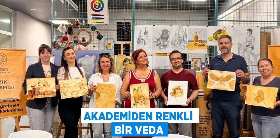 AKADEMİDEN RENKLİ BİR VEDA
