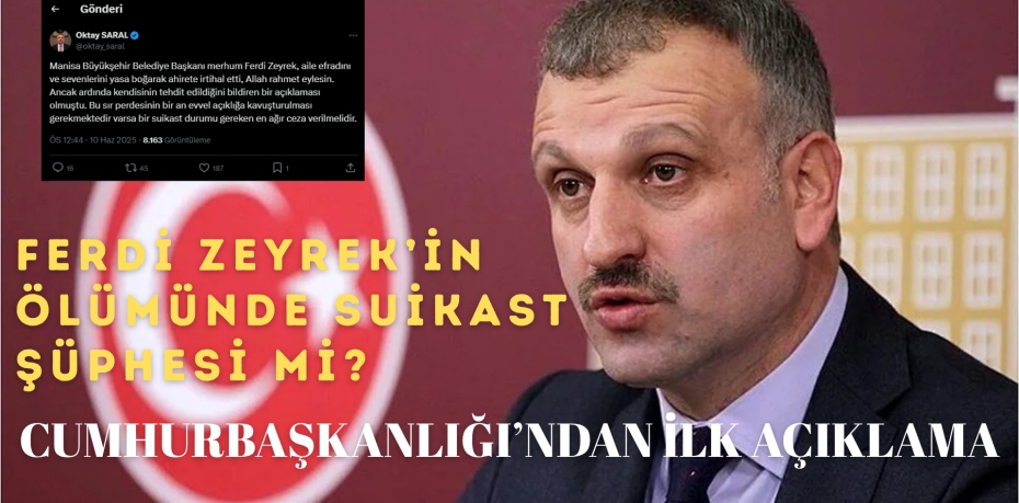FERDİ ZEYREK’İN ÖLÜMÜNDE SUİKAST ŞÜPHESİ Mİ? CUMHURBAŞKANLIĞI’NDAN İLK AÇIKLAMA