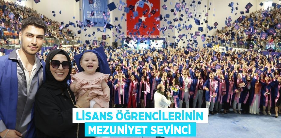 LİSANS ÖĞRENCİLERİNİN MEZUNİYET SEVİNCİ