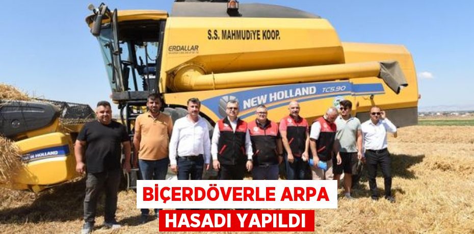 BİÇERDÖVERLE ARPA HASADI YAPILDI