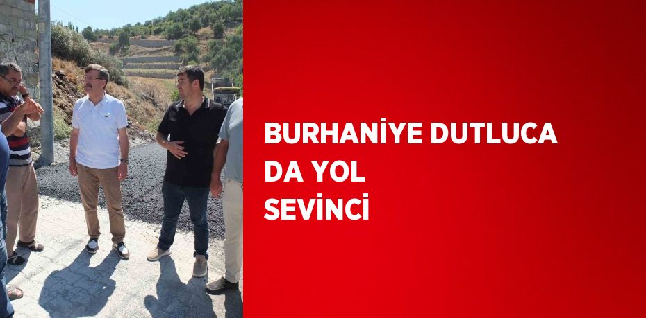 BURHANİYE DUTLUCA DA YOL SEVİNCİ