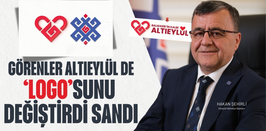 GÖRENLER ALTIEYLÜL DE  ‘LOGO’SUNU DEĞİŞTİRDİ SANDI