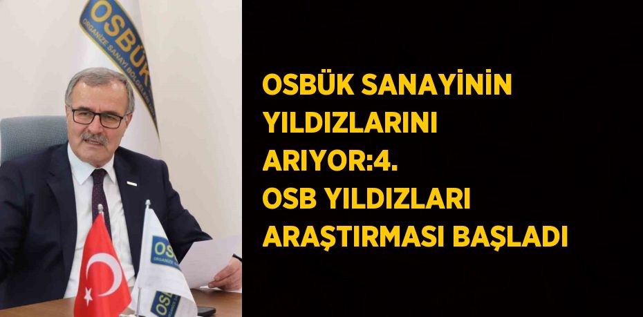 OSBÜK SANAYİNİN YILDIZLARINI ARIYOR:4. OSB YILDIZLARI ARAŞTIRMASI BAŞLADI