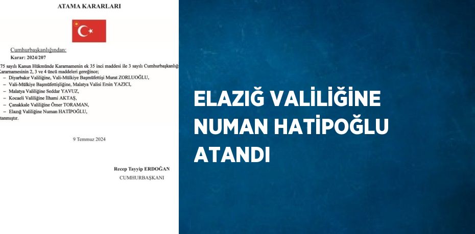 ELAZIĞ VALİLİĞİNE NUMAN HATİPOĞLU ATANDI