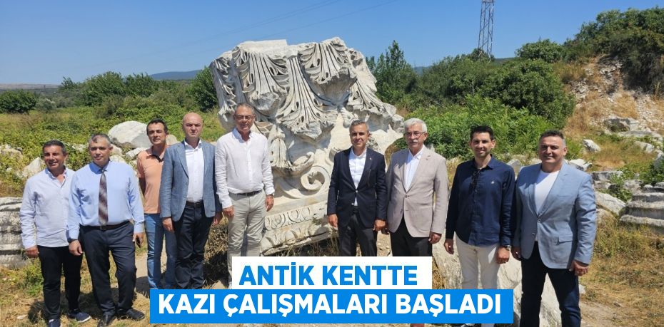 ANTİK KENTTE KAZI ÇALIŞMALARI BAŞLADI