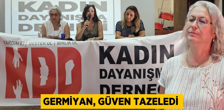 GERMİYAN, GÜVEN TAZELEDİ