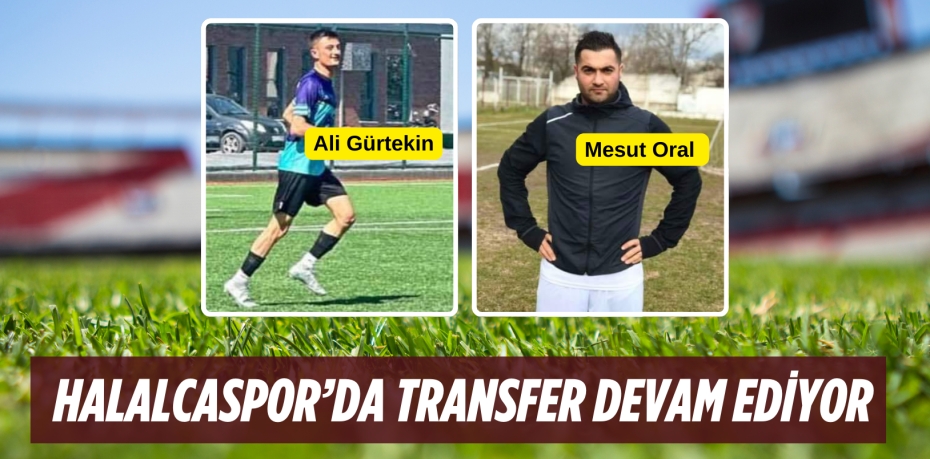 HALALCASPOR’DA TRANSFER DEVAM EDİYOR