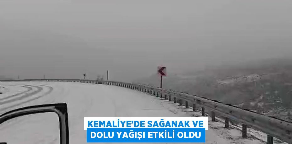 KEMALİYE’DE SAĞANAK VE DOLU YAĞIŞI ETKİLİ OLDU