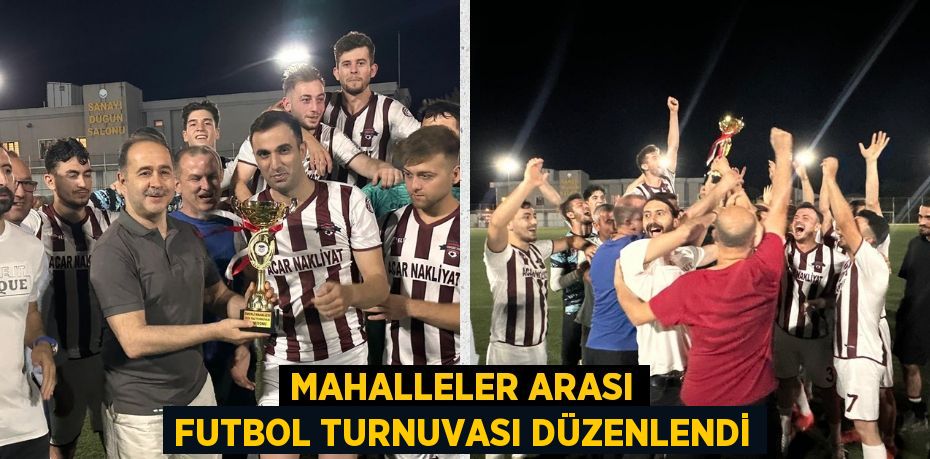 MAHALLELER ARASI FUTBOL TURNUVASI DÜZENLENDİ