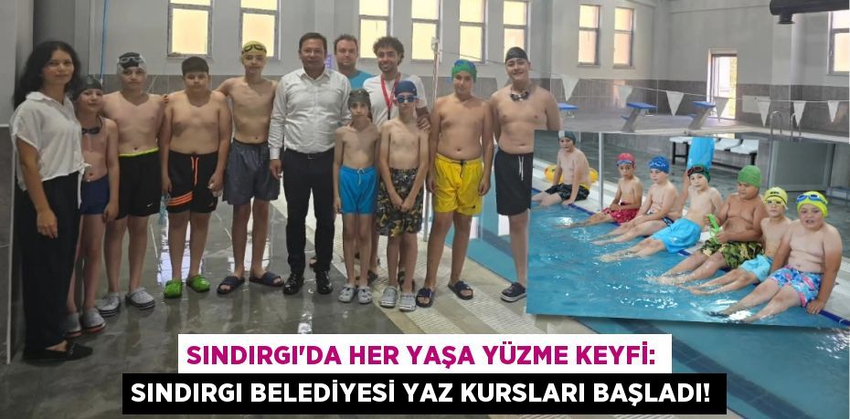 Sındırgı'da Her Yaşa Yüzme Keyfi: Sındırgı Belediyesi Yaz Kursları Başladı!