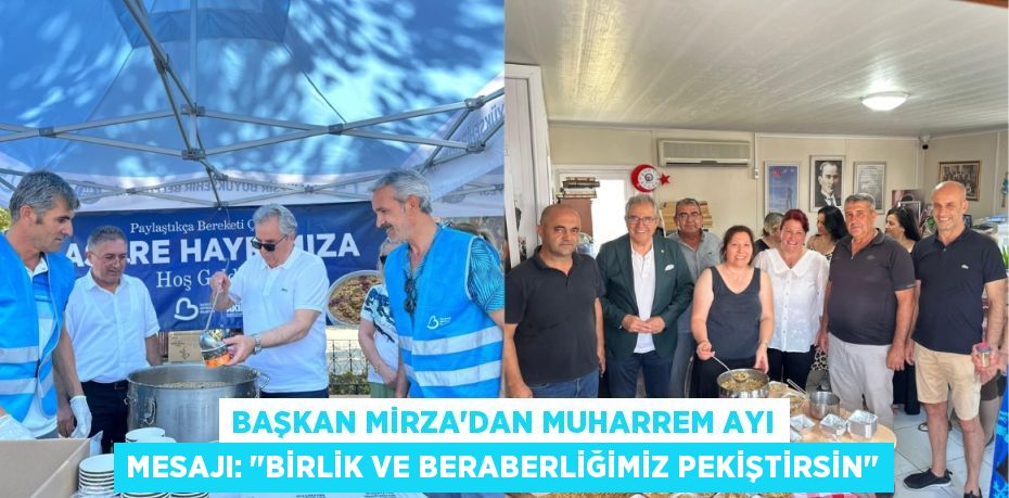 Başkan Mirza'dan Muharrem Ayı Mesajı: "Birlik ve Beraberliğimiz Pekiştirsin"