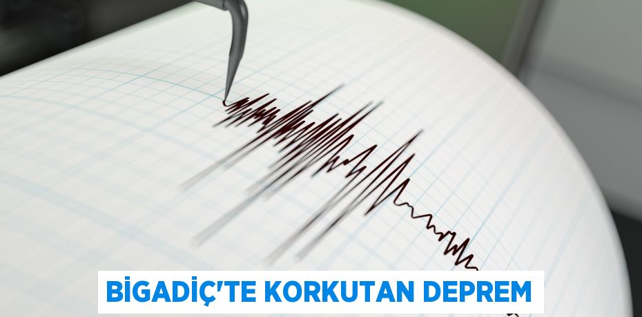 Bigadiç’te Korkutan Deprem