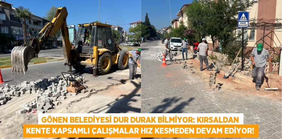Gönen Belediyesi Dur Durak Bilmiyor: Kırsaldan Kente Kapsamlı Çalışmalar Hız Kesmeden Devam Ediyor!