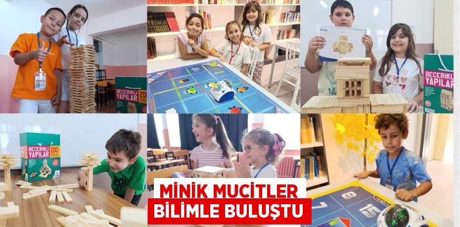 MİNİK MUCİTLER BİLİMLE BULUŞTU