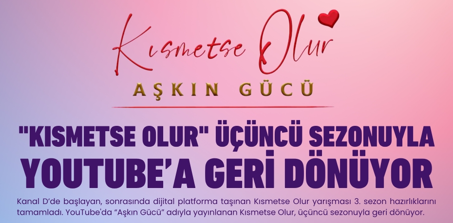 "KISMETSE OLUR" ÜÇÜNCÜ SEZONUYLA YOUTUBE’A GERİ DÖNÜYOR