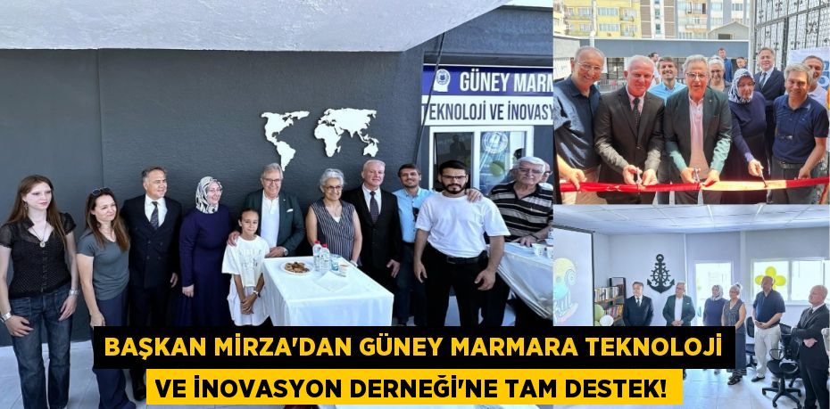 Başkan Mirza'dan Güney Marmara Teknoloji ve İnovasyon Derneği'ne Tam Destek!