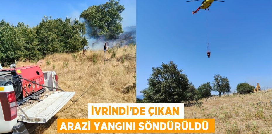 İvrindi’de çıkan arazi yangını söndürüldü