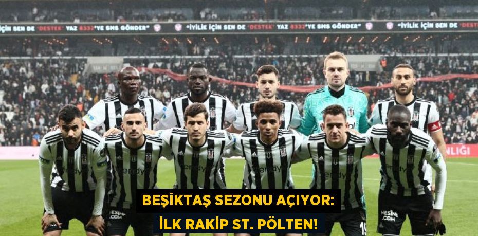 Beşiktaş Sezonu Açıyor: İlk Rakip St. Pölten!