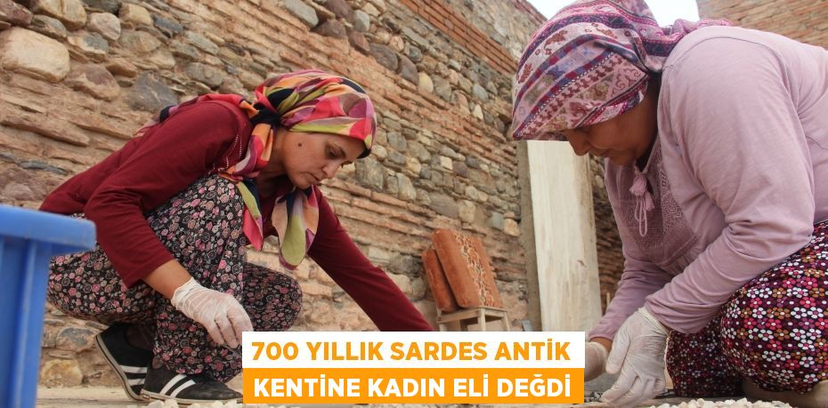 700 yıllık Sardes antik kentine kadın eli değdi