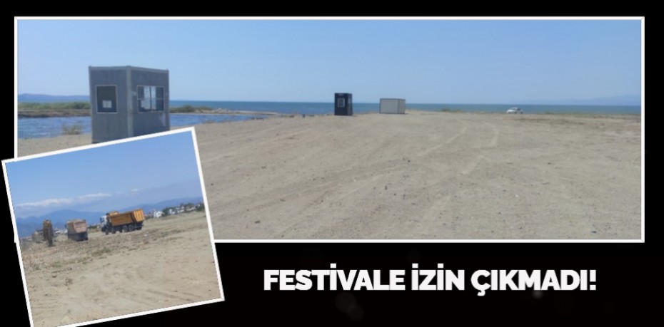 FESTİVALE İZİN ÇIKMADI!