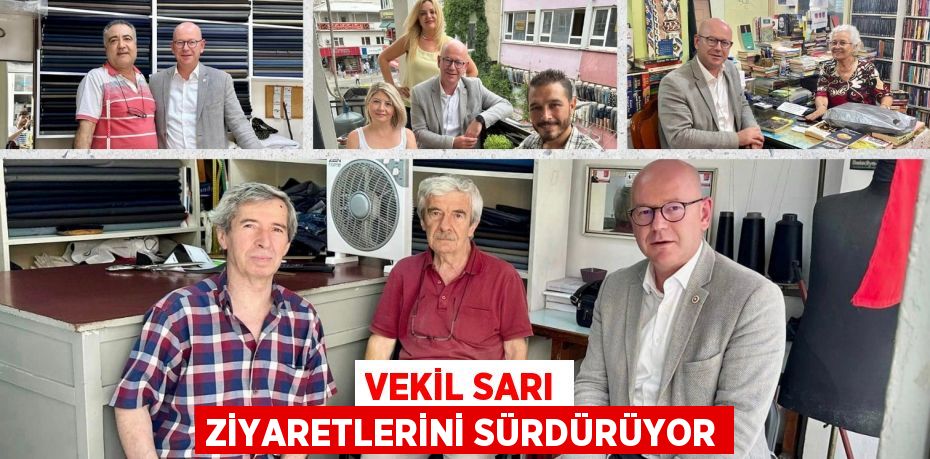 VEKİL SARI ZİYARETLERİNİ SÜRDÜRÜYOR