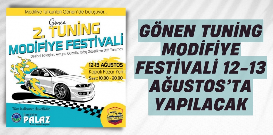 GÖNEN TUNİNG MODİFİYE FESTİVALİ 12-13 AĞUSTOS’TA YAPILACAK