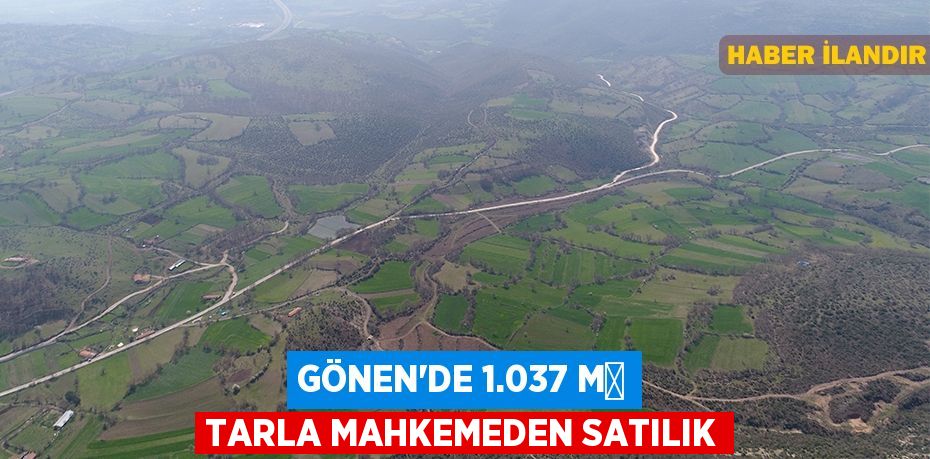 Gönen'de 1.037 m² tarla mahkemeden satılık