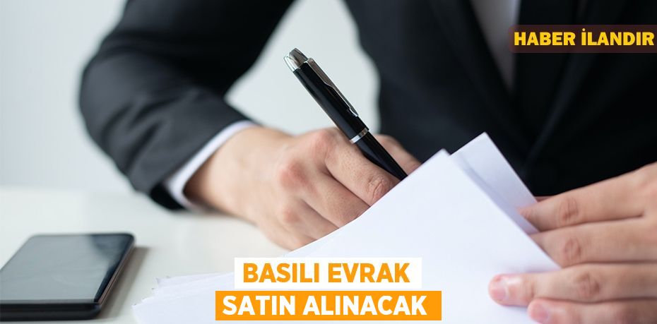 Basılı evrak satın alınacak