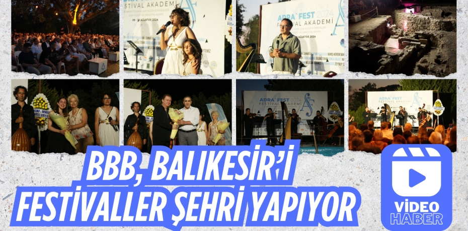 BBB, BALIKESİR’İ FESTİVALLER ŞEHRİ YAPIYOR