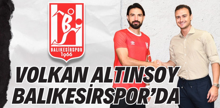 VOLKAN ALTINSOY BALIKESİRSPOR’DA