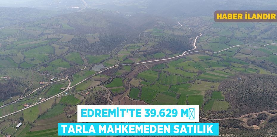 Edremit'te 39.629 m² tarla mahkemeden satılık