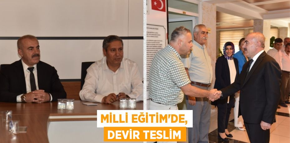 MİLLİ EĞİTİM’DE, DEVİR TESLİM