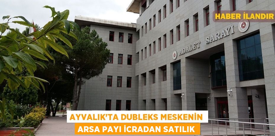 Ayvalık'ta dubleks meskenin arsa payı icradan satılık