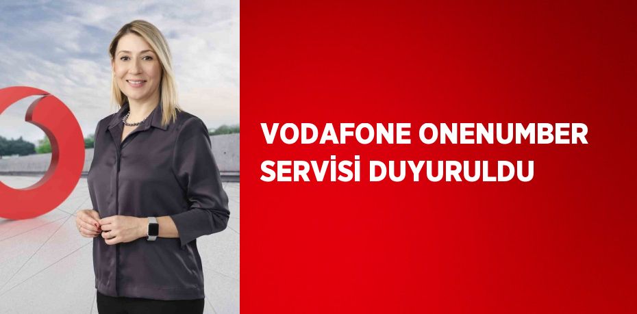 VODAFONE ONENUMBER SERVİSİ DUYURULDU