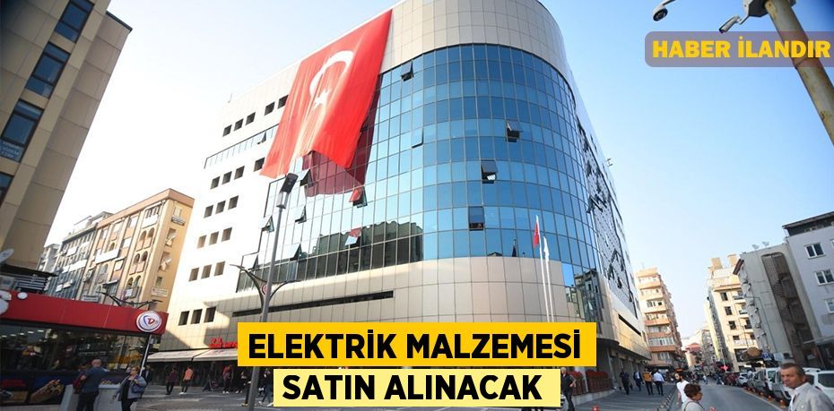 Elektrik malzemesi satın alınacak