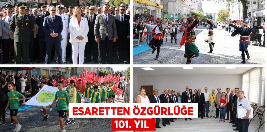 ESARETTEN ÖZGÜRLÜĞE 101. YIL