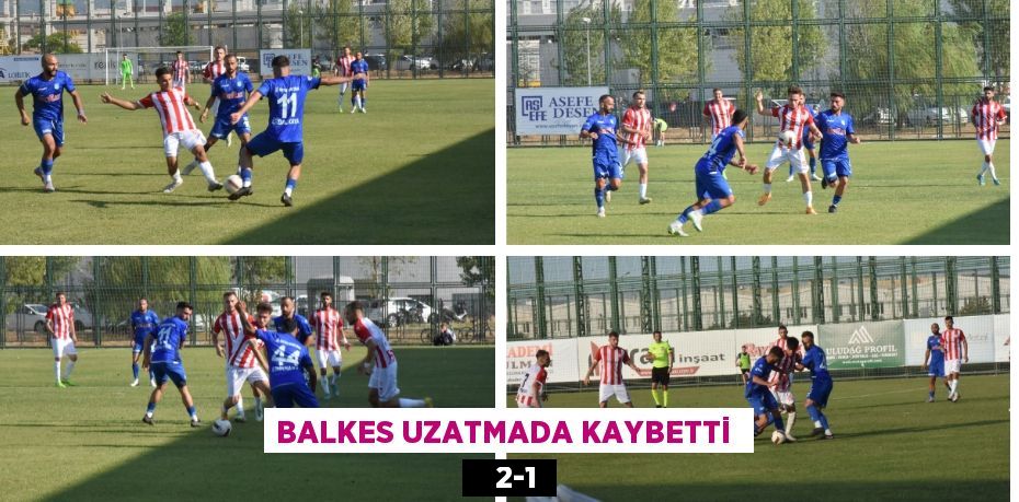 BALKES UZATMADA KAYBETTİ     2-1