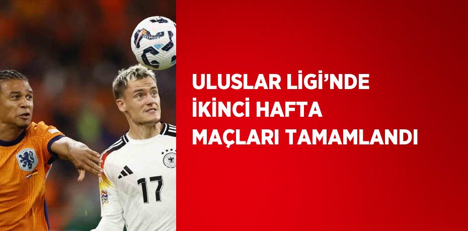 ULUSLAR LİGİ’NDE İKİNCİ HAFTA MAÇLARI TAMAMLANDI