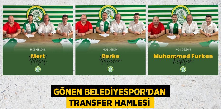 GÖNEN BELEDİYESPOR’DAN TRANSFER HAMLESİ