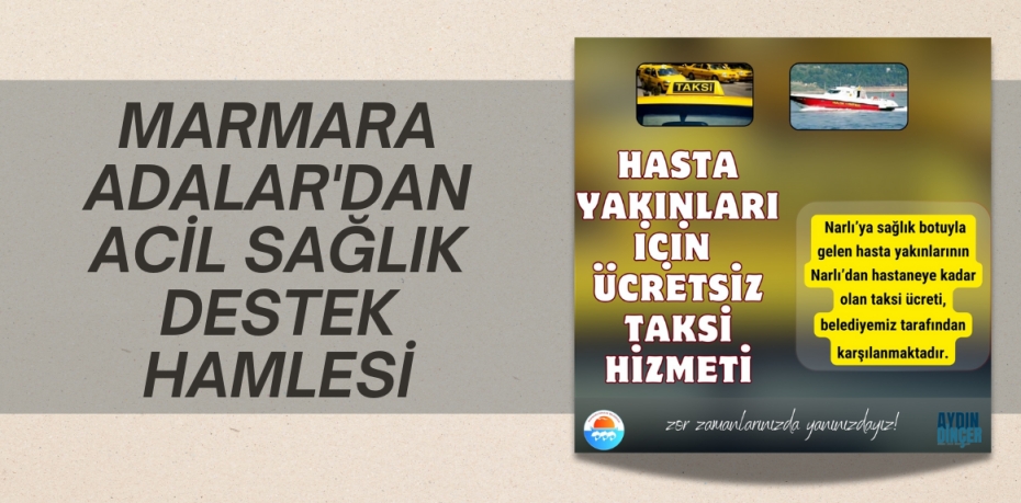 MARMARA ADALAR'DAN ACİL SAĞLIK DESTEK HAMLESİ