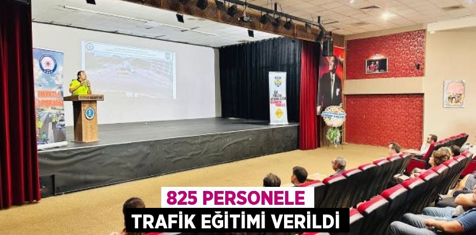 825 PERSONELE TRAFİK EĞİTİMİ VERİLDİ