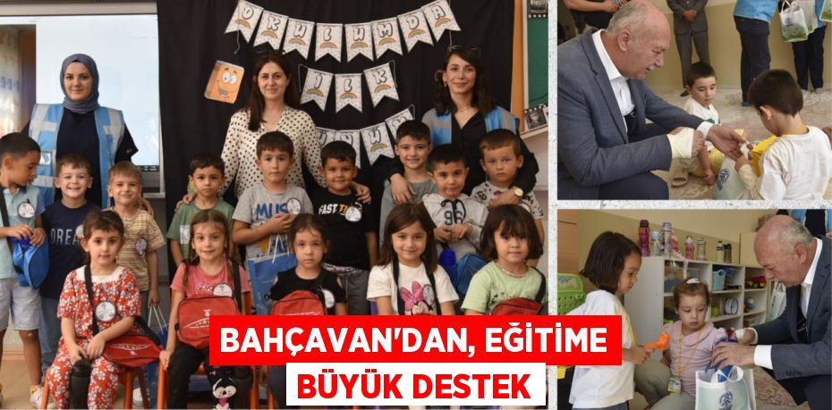 BAHÇAVAN'DAN, EĞİTİME BÜYÜK DESTEK