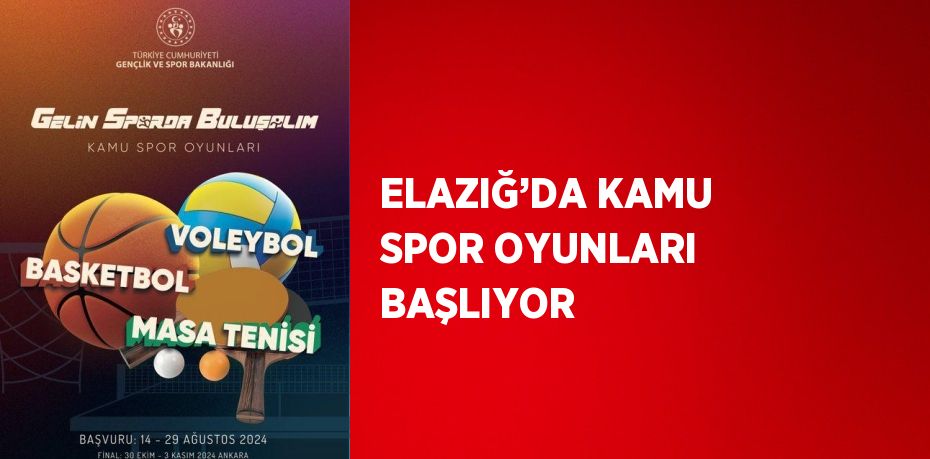 ELAZIĞ’DA KAMU SPOR OYUNLARI BAŞLIYOR